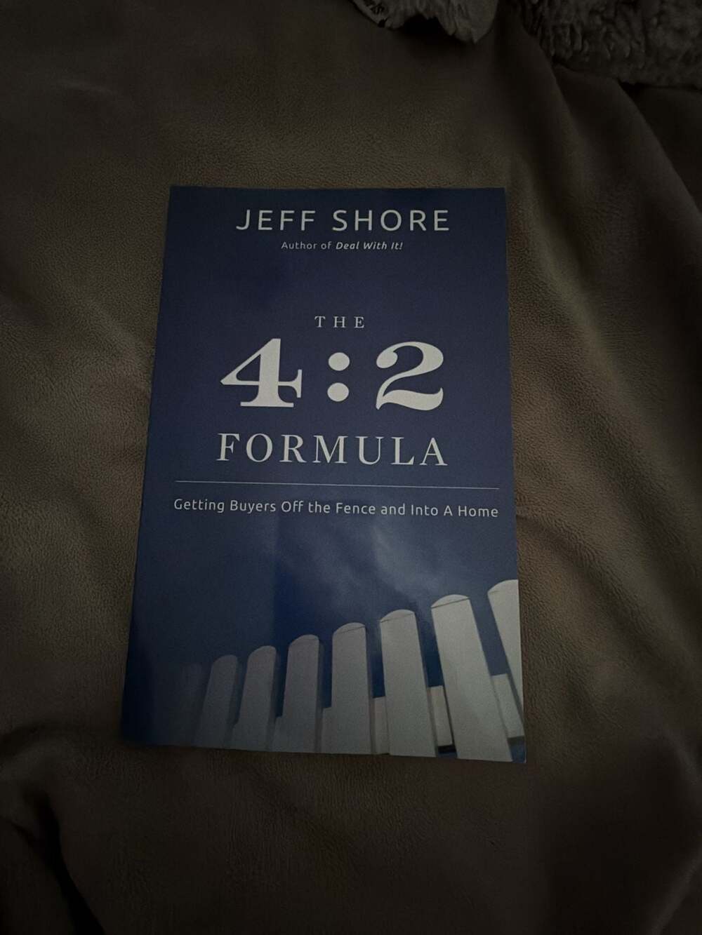 The 4:2 Formula: Getting Buyers Off the Fence and Into a Home by Jeff Shore